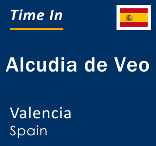 Current local time in Alcudia de Veo, Valencia, Spain