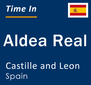 Current local time in Aldea Real, Castille and Leon, Spain