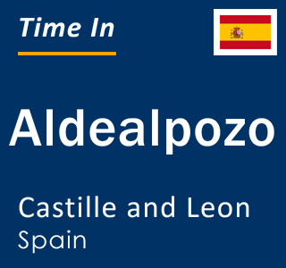 Current local time in Aldealpozo, Castille and Leon, Spain