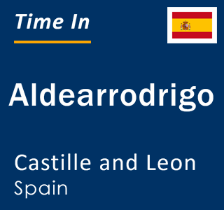 Current local time in Aldearrodrigo, Castille and Leon, Spain