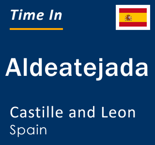 Current local time in Aldeatejada, Castille and Leon, Spain