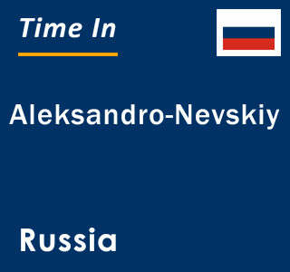 Current local time in Aleksandro-Nevskiy, Russia