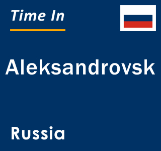 Current local time in Aleksandrovsk, Russia