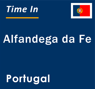 Current local time in Alfandega da Fe, Portugal