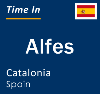 Current local time in Alfes, Catalonia, Spain