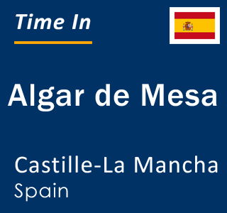 Current local time in Algar de Mesa, Castille-La Mancha, Spain