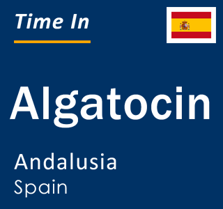 Current local time in Algatocin, Andalusia, Spain