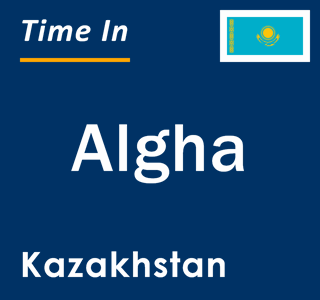 Current local time in Algha, Kazakhstan