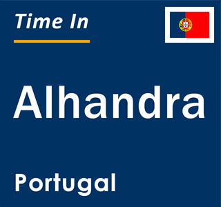 Current local time in Alhandra, Portugal