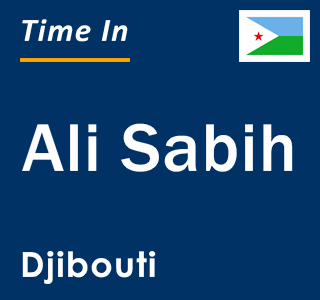 Current local time in Ali Sabih, Djibouti