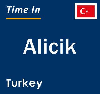 Current local time in Alicik, Turkey