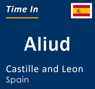 Current local time in Aliud, Castille and Leon, Spain