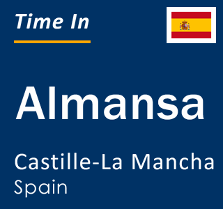 Current local time in Almansa, Castille-La Mancha, Spain