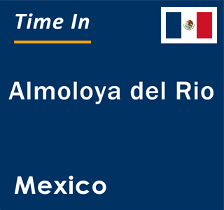 Current local time in Almoloya del Rio, Mexico