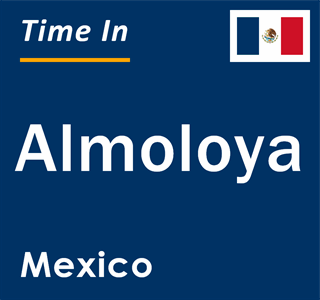 Current local time in Almoloya, Mexico