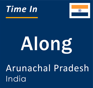 Current local time in Along, Arunachal Pradesh, India