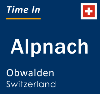 Current local time in Alpnach, Obwalden, Switzerland