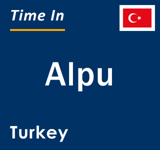 Current local time in Alpu, Turkey