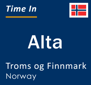 Current local time in Alta, Troms og Finnmark, Norway