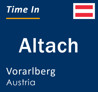 Current local time in Altach, Vorarlberg, Austria