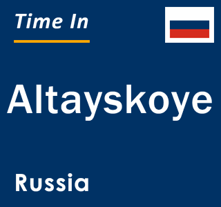 Current local time in Altayskoye, Russia