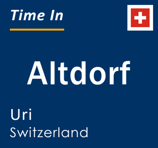 Current local time in Altdorf, Uri, Switzerland