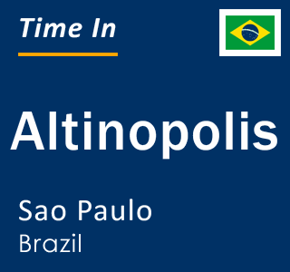 Current local time in Altinopolis, Sao Paulo, Brazil