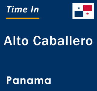 Current local time in Alto Caballero, Panama