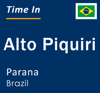 Current local time in Alto Piquiri, Parana, Brazil