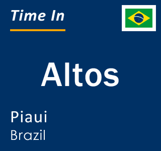 Current local time in Altos, Piaui, Brazil