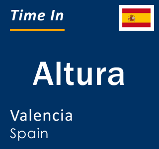 Current local time in Altura, Valencia, Spain