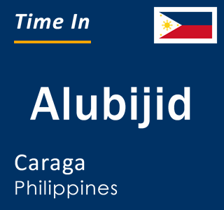 Current local time in Alubijid, Caraga, Philippines