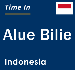 Current local time in Alue Bilie, Indonesia