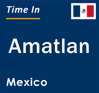 Current local time in Amatlan, Mexico