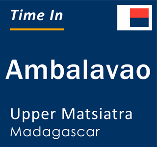 Current local time in Ambalavao, Upper Matsiatra, Madagascar