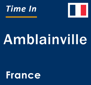 Current local time in Amblainville, France