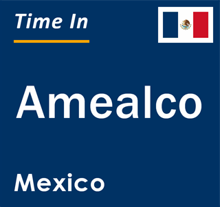 Current local time in Amealco, Mexico