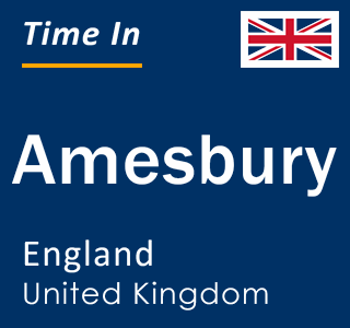 Current local time in Amesbury, England, United Kingdom