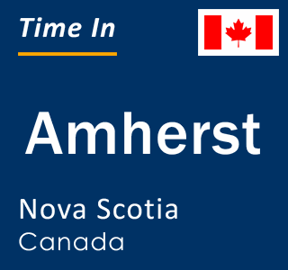 Current local time in Amherst, Nova Scotia, Canada