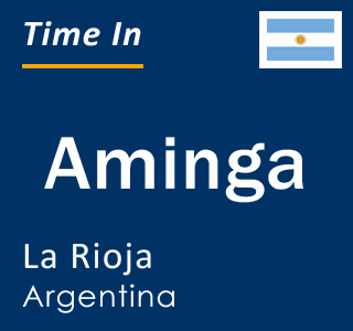 Current local time in Aminga, La Rioja, Argentina