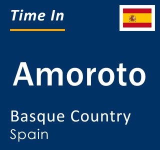 Current local time in Amoroto, Basque Country, Spain