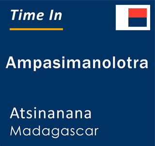 Current local time in Ampasimanolotra, Atsinanana, Madagascar