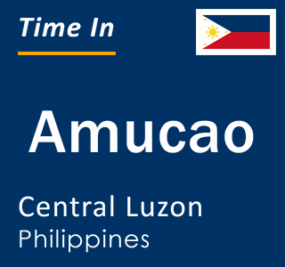 Current local time in Amucao, Central Luzon, Philippines