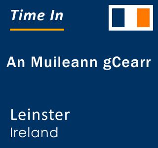 Current local time in An Muileann gCearr, Leinster, Ireland