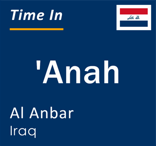 Current local time in 'Anah, Al Anbar, Iraq