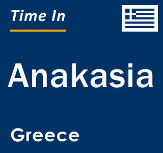 Current local time in Anakasia, Greece