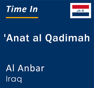 Current local time in 'Anat al Qadimah, Al Anbar, Iraq