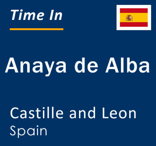 Current local time in Anaya de Alba, Castille and Leon, Spain