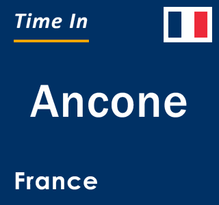 Current local time in Ancone, France