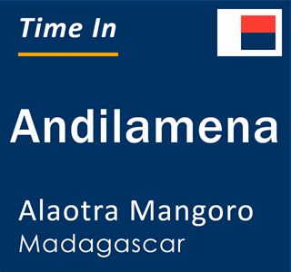 Current local time in Andilamena, Alaotra Mangoro, Madagascar